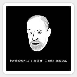 Freud- Psychology Is a Mother I Mean Amazing Sticker